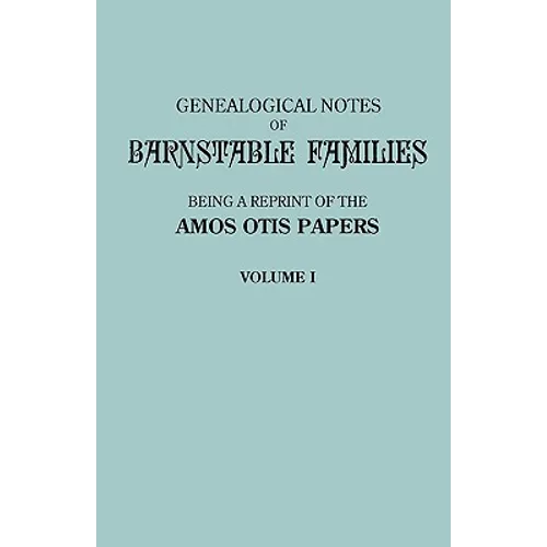 Genealogical Notes of Barnstable Families. Volume I [Massachusetts] - Paperback