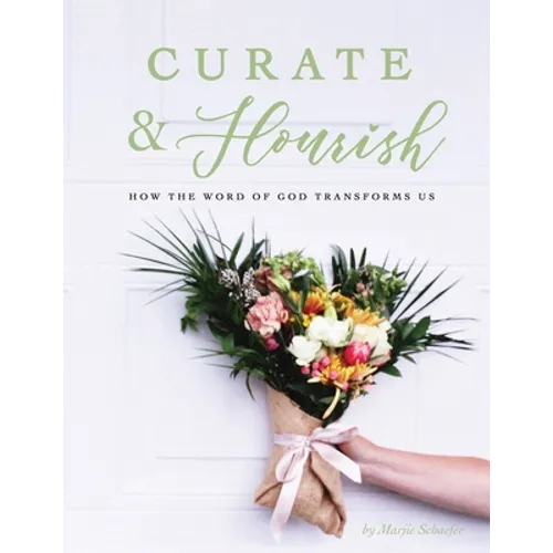 Curate & Flourish: How the Word of God Transforms Us - Paperback