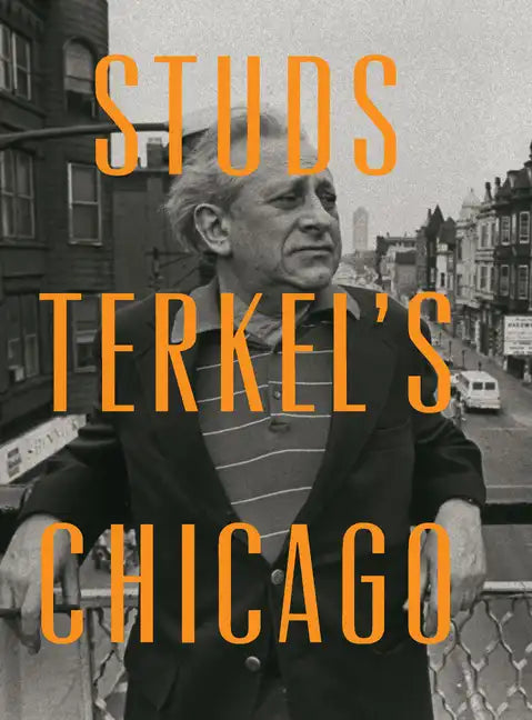 Studs Terkel's Chicago - Hardcover