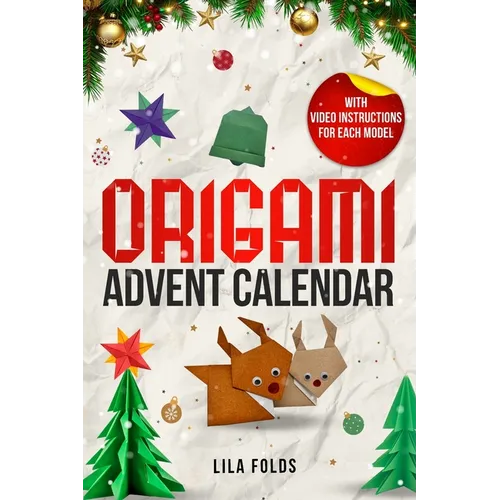 Origami Advent Calendar book for Kids and Adults: 24 Origami models for a creative Christmas and Advent season - With QR code and video instructions f