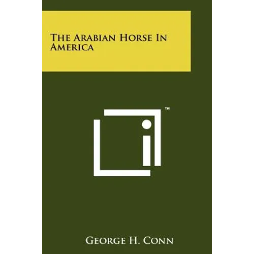 The Arabian Horse In America - Paperback