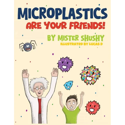 Microplastics Are Your Friends! - Paperback