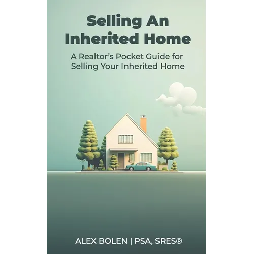 Selling an Inherited Home: A Realtor's Pocket Guide for Selling Your Inherited Home - Paperback
