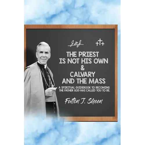 The Priest is Not His Own & Calvary and the Mass - Paperback