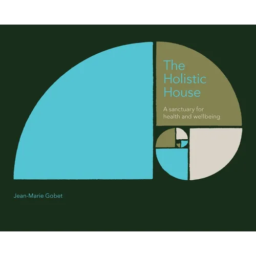 The Holistic House: A sanctuary for health and wellbeing - Hardcover