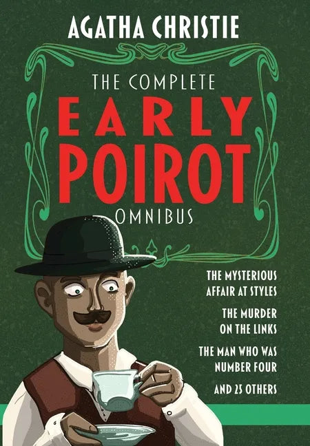 The Complete Early Poirot Omnibus: The Mysterious Affair at Styles; The Murder on the Links; The Man Who Was Number Four; and 25 Other Short Stories - Hardcover