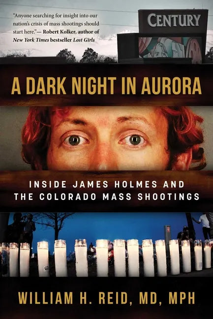 A Dark Night in Aurora: Inside James Holmes and the Colorado Mass Shootings - Hardcover