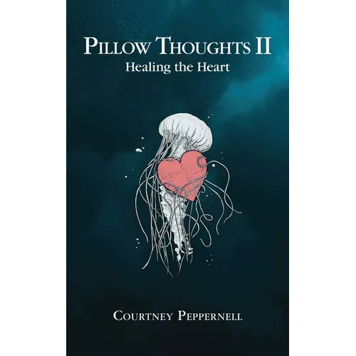 Pillow Thoughts II: Healing the Heart - Paperback