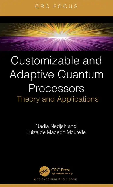 Customizable and Adaptive Quantum Processors: Theory and Applications - Hardcover