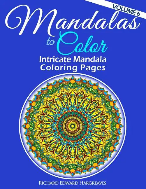 Mandalas to Color - Intricate Mandala Coloring Pages: Advanced Designs - Paperback
