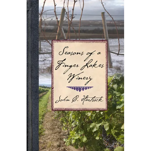 Seasons of a Finger Lakes Winery - Hardcover