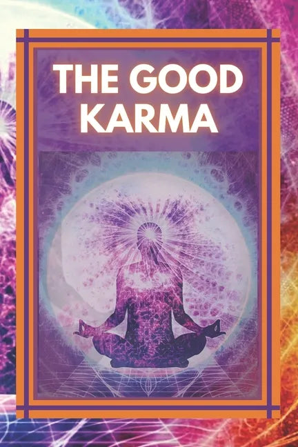 The Good Karma: Attract positive energy to your life! - Paperback