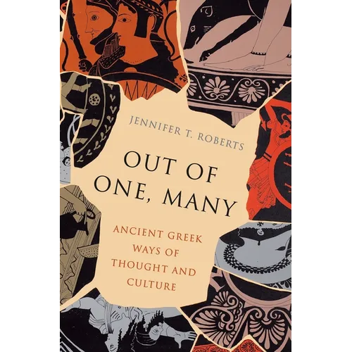 Out of One, Many: Ancient Greek Ways of Thought and Culture - Hardcover