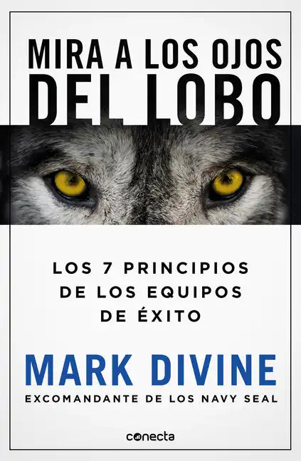 Mira a Los Ojos del Lobo / Staring Down the Wolf: 7 Leadership Commitments That Forge Elite Teams - Paperback