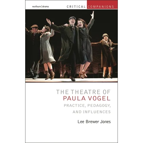 The Theatre of Paula Vogel: Practice, Pedagogy, and Influences - Paperback