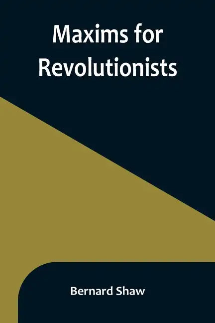 Maxims for Revolutionists - Paperback