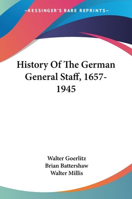 History Of The German General Staff, 1657-1945 - Paperback