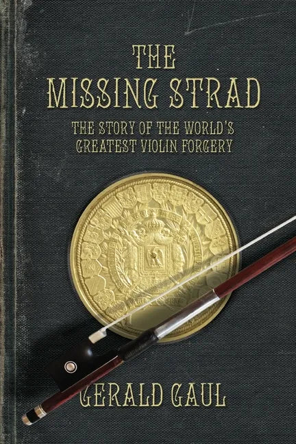 The Missing Strad: The Story of the World's Greatest Violin Forgery - Paperback