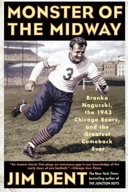 Monster of the Midway: Bronko Nagurski, the 1943 Chicago Bears, and the Greatest Comeback Ever - Paperback