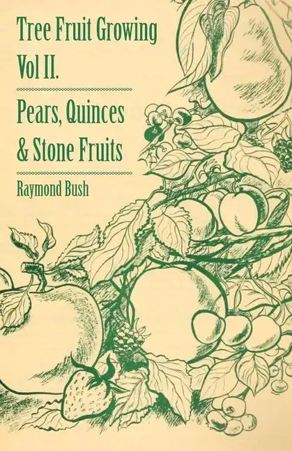 Tree Fruit Growing - Volume II. - Pears, Quinces and Stone Fruits - Hardcover