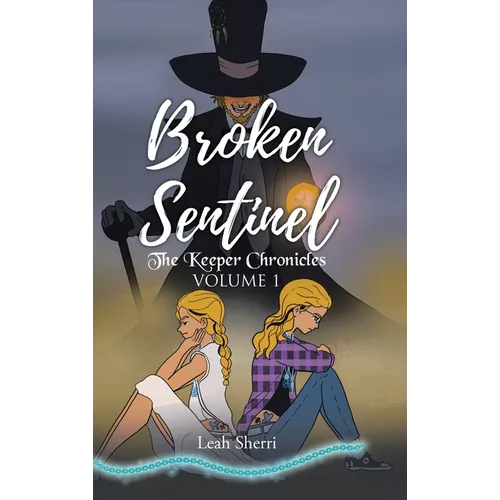 Broken Sentinel: The Keeper Chronicles - Hardcover