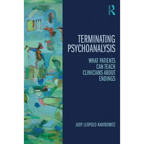 Myths of Termination: What Patients Can Teach Psychoanalysts about Endings - Paperback