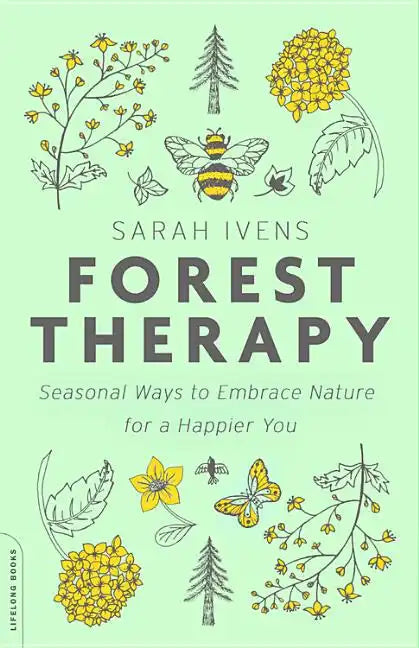 Forest Therapy: Seasonal Ways to Embrace Nature for a Happier You - Paperback