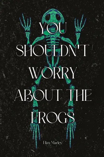 You Shouldn't Worry About the Frogs - Paperback
