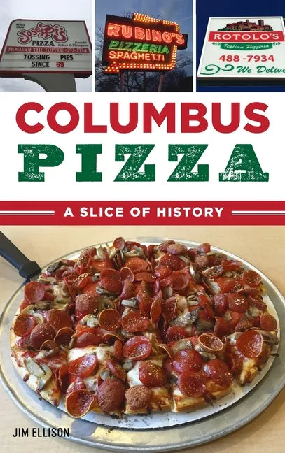 Columbus Pizza: A Slice of History - Hardcover