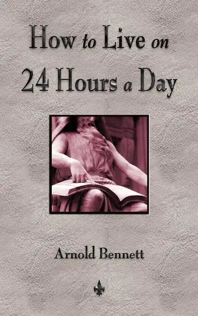 How To Live On 24 Hours A Day - Paperback