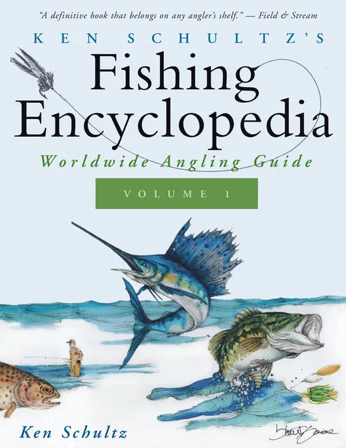 Ken Schultz's Fishing Encyclopedia Volume 1: Worldwide Angling Guide - Hardcover