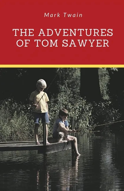 The Adventures of Tom Sawyer: A 1876 novel by Mark Twain about a young boy growing up along the Mississippi River near the fictional town of St. Pet - Paperback