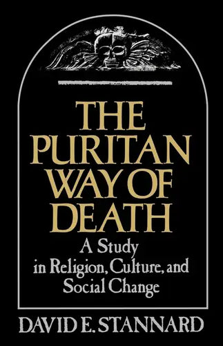 The Puritan Way of Death: A Study in Religion, Culture, and Social Change - Paperback