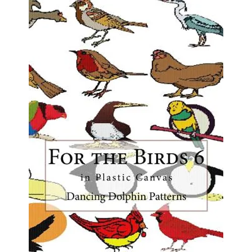 For the Birds 6: in Plastic Canvas - Paperback