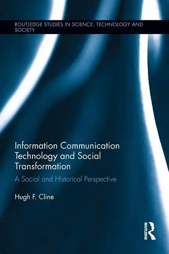 Information Communication Technology and Social Transformation: A Social and Historical Perspective - Paperback