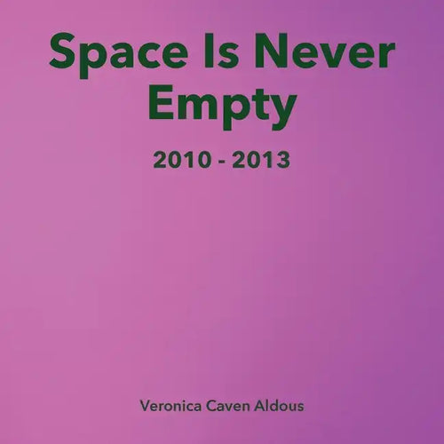 Space Is Never Empty 2010 - 2013 - Paperback