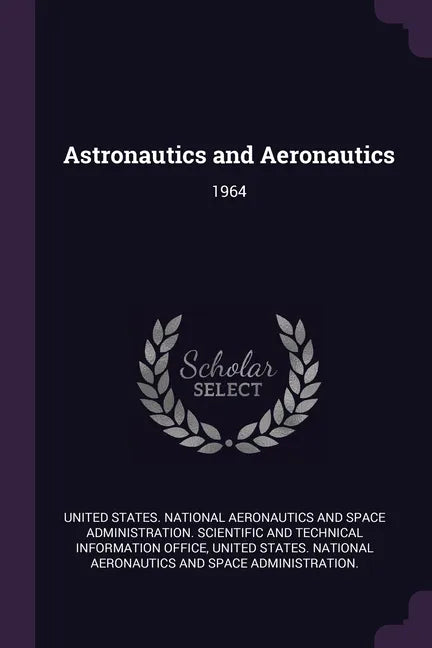 Astronautics and Aeronautics: 1964 - Paperback