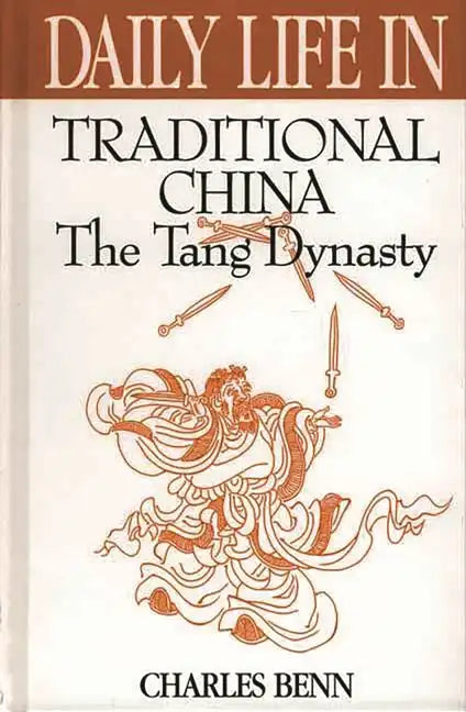 Daily Life in Traditional China: The Tang Dynasty - Hardcover