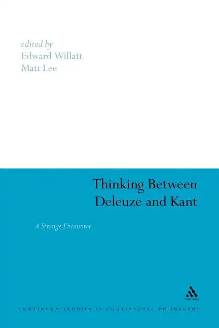 Thinking Between Deleuze and Kant: A Strange Encounter - Paperback