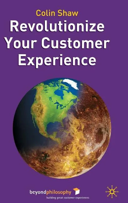 Revolutionize Your Customer Experience - Hardcover