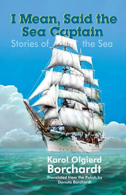 I Mean, Said the Sea Captain: Stories of the Sea - Paperback