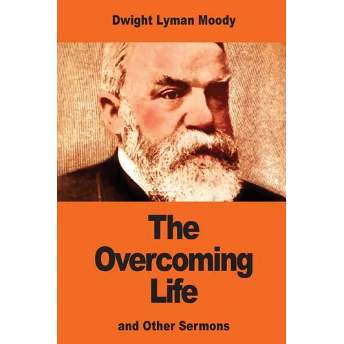 The Overcoming Life: and Other Sermons - Paperback
