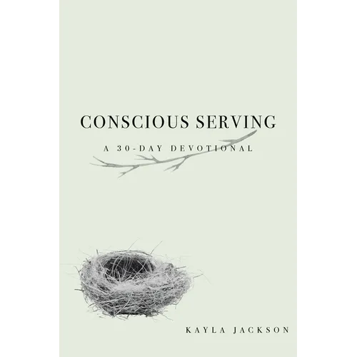 Conscious Serving: A 30-Day Devotional - Paperback