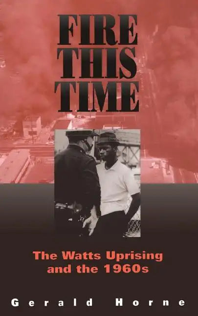 Fire This Time: The Watts Uprising and the 1960s - Paperback