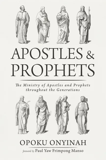 Apostles and Prophets: The Ministry of Apostles and Prophets Throughout the Generations - Hardcover