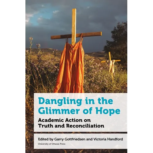 Dangling in the Glimmer of Hope: Academic Action on Truth and Reconciliation - Paperback