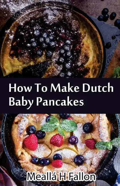 How To Make Dutch Baby Pancakes - Paperback