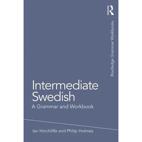 Intermediate Swedish: A Grammar and Workbook - Paperback