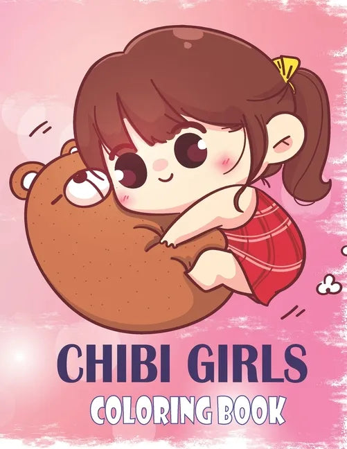 Chibi Girls Coloring Book: Anime And Manga Coloring Book For Girls - Paperback