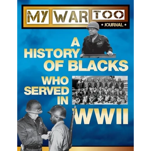 My War Too Journal: A History of Blacks Who Served in WWII - Paperback